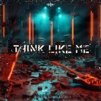 Quattroteque, ANTZOR - Think Like Me