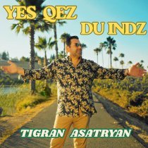 Tigran Asatryan - Yes Qez Du Indz