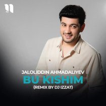 Jaloliddin Ahmadaliyev - Bu kishim (remix by Dj Izzat)