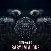 Deep koliis - Baby I'm Alone