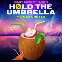 De La Ghetto, Akon, Gary Levox - Hold The Umbrella (feat. De la Ghetto)