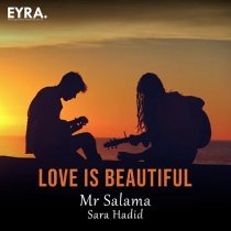 Mr Salama, Sara Hadid - Love is Beautiful