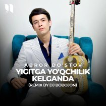 Abror Do'stov - Yigitga yo'qchilik kelganda (remix by Dj Bobojon)