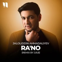 Jaloliddin Ahmadaliyev - Ra'no (remix by J.R.B)