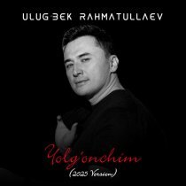 Ulug'bek Rahmatullayev - Yolg'onchim (2025 Version)