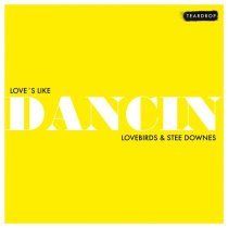 Lovebirds, Stee Downes - Love's Like Dancin