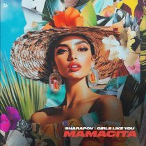 Sharapov, GIRLS LIKE YOU - Mamacita