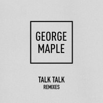 George Maple - Talk Talk (Ta-ku Remix)