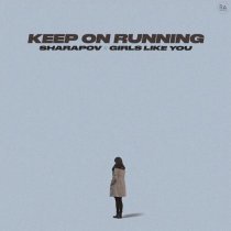 Sharapov, GIRLS LIKE YOU - Keep On Running