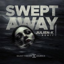 Silent Theory, Julien K - Swept Away (Julien-K Remix)