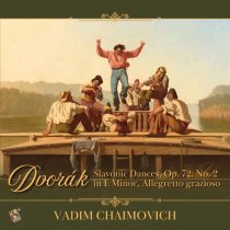 Vadim Chaimovich - Slavonic Dances, Op. 72: No. 2 in E Minor, Allegretto grazioso (Arr. for Solo Piano by Robert Keller)