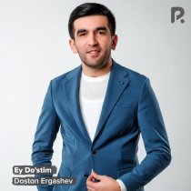 Doston Ergashev - Ey Do'stim