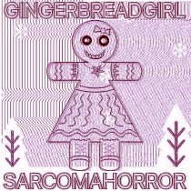 SARCOMA HORROR - GINGERBREADGIRL