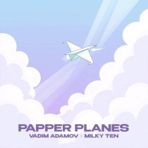 Vadim Adamov, Milky Ten - Papper Planes