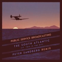 Public Service Broadcasting, This Is The Kit - The South Atlantic (Peter Sandberg Remix)