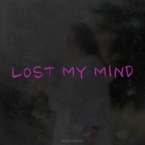 Alex Menco - Lost My Mind