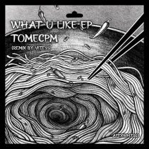 Tomecpm - What U Like (Vitess Remix)