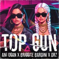 BRiGGiTE BARDiNi, ANI OGAN, DRZ - TOP GUN