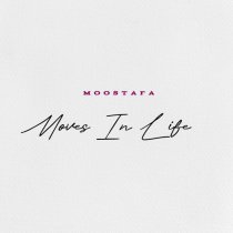 Moostafa - Moves In Life
