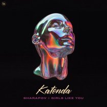 Sharapov, GIRLS LIKE YOU - Katonda