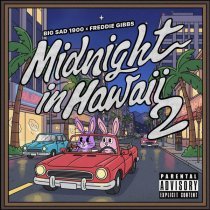 Big Sad 1900, Freddie Gibbs - Midnight in Hawaii 2