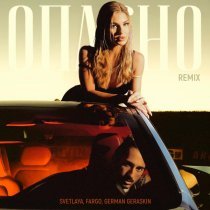 SVETLAYA, Fargo, German Geraskin - Опасно (Remix)
