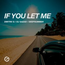 Dmitrii G, DJ Gazzz, DeepSummer - If You Let Me