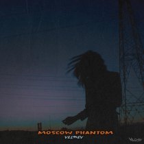 VEL94EV - Moscow Phantom