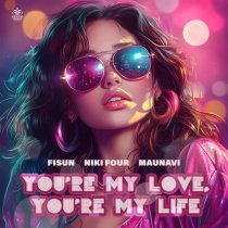 Fisun, Maunavi, Niki Four - You're My Love, You're My Life