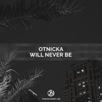 Otnicka - Will Never Be