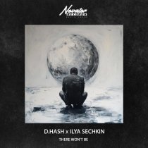 D.HASH, ILYA SECHKIN - There won't be