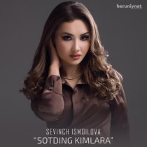 Sevinch Ismoilova - Sotding kimlara