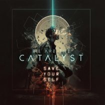 We Are The Catalyst - Save Yourself