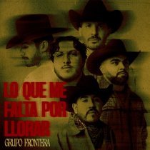 Grupo Frontera - que bueno que te fuiste