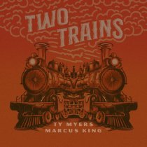 Marcus King, Ty Myers - Two Trains (feat. Marcus King)