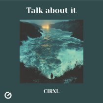 CIRXL - Talk About It