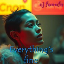 cj foxufo - Everything's fine