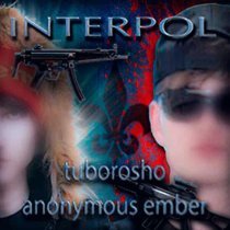 tuborosho, Anonymous Ember - Interpol