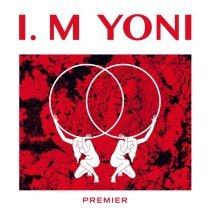 I.M YONI - I Don't Want Anybody