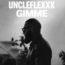 UncleFlexxx - GIMME