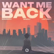 Maunavi, Macly, Lintrepy - Want Me Back