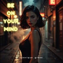 Slavique Green - Be on Your Mind