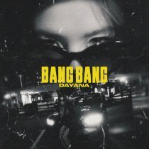 Dayana - Bang Bang