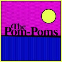 The Pom-Poms - I Got That Boom