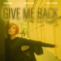 Foxsen, Lexolee, Niki Four - Give Me Back