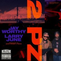 Jay Worthy, Larry June - 2P'z