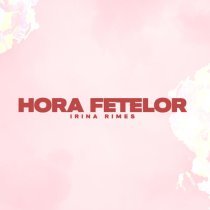 Irina Rimes - Hora fetelor