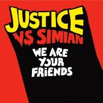 Simian - We Are Your Friends