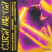 Braaheim, Robbe, KUOKKA, Jeannette - Turn Me On