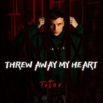 Titov - Threw Away My Heart